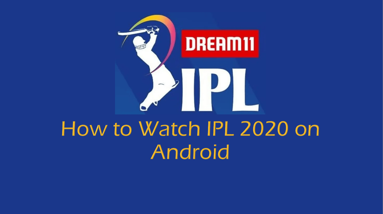 How to Watch IPL 2020 on Your Android